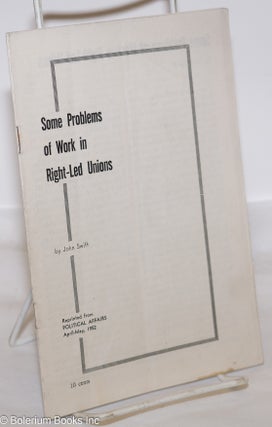 Cat.No: 273852 Some problems of work in right-led unions. John Swift, Gil Green