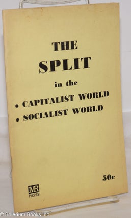 Cat.No: 273853 The Split in the Capitalist World, Socialist World. Paul M. Sweezy, Leo...