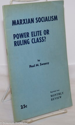 Cat.No: 273854 Marxian socialism; power elite or ruling class? Paul M. Sweezy