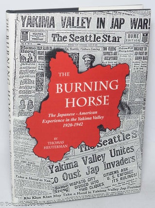 Cat.No: 273858 The Burning Horse: The Japanese - American Experience in the Yakima Valley...