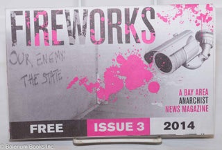 Cat.No: 273869 FireWorks: A Bay Area Anarchist News Magazine; Issue 3, Spring 2014