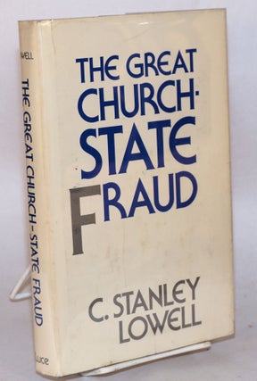 Cat.No: 27390 The great church-state fraud. C. Stanley Lowell