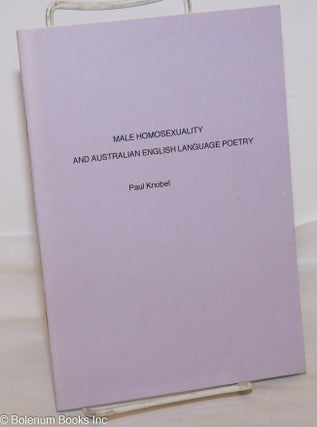 Cat.No: 273906 Male Homosexuality and Australian English Language Poetry. Paul Knobel