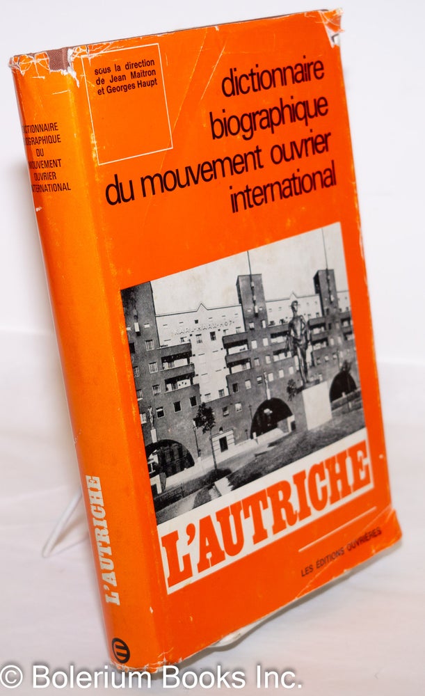 Cat.No: 273918 Dictionnaire biographique du mouvement ouvrier international : L'Autriche. Jean Maitron, Georges Haupt.