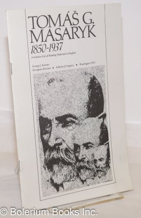 Cat.No: 273934 Tomáš G. Masaryk 1850-1937; A Selective List of Reading Materials in...