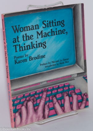Cat.No: 27403 Woman Sitting at the Machine, Thinking: poems. Karen Brodine, Meridel Le...