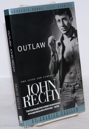 Cat.No: 274071 Outlaw: the lives & careers of John Rechy. John Rechy, Charles Casillo