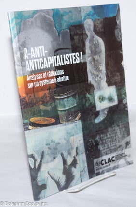 Cat.No: 274110 A-Anti-Anticapitalistes! Analyses et réflexions sur un système à...
