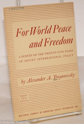 Cat.No: 274208 For world peace and freedom. A survey of the twenty-five years of Soviet...