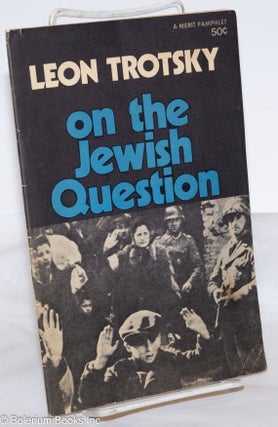 Cat.No: 274218 On the Jewish question. Introduction by Peter Buch. Leon Trotsky