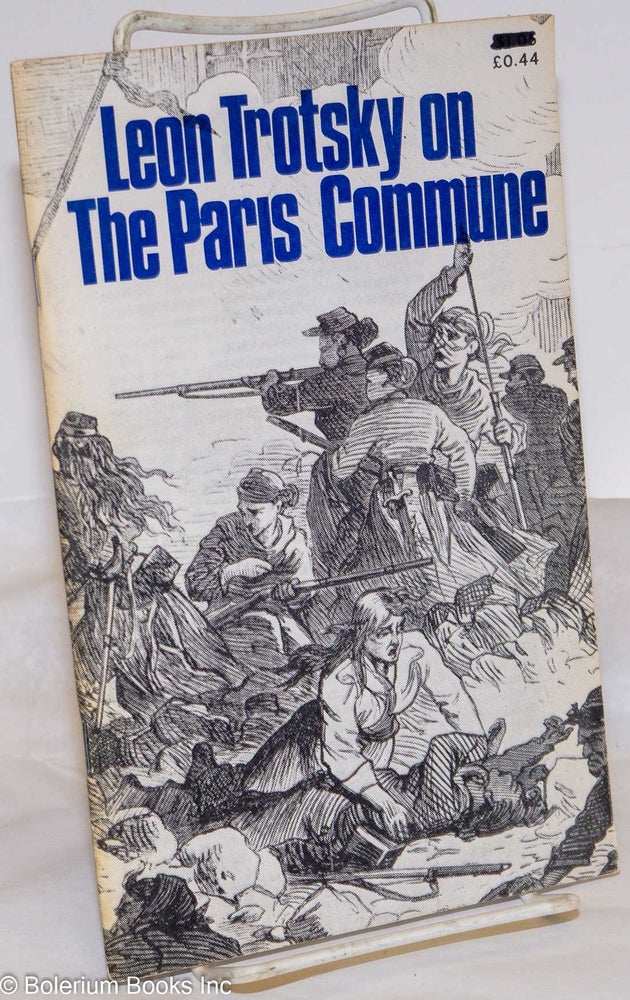 Cat.No: 274221 Leon Trotsky on the Paris Commune. Introduction by Doug Jenness. Leon Trotsky.