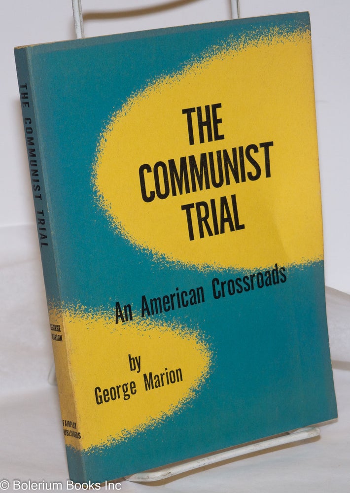 Cat.No: 274224 The Communist Trial; an American Crossroads. George Marion.