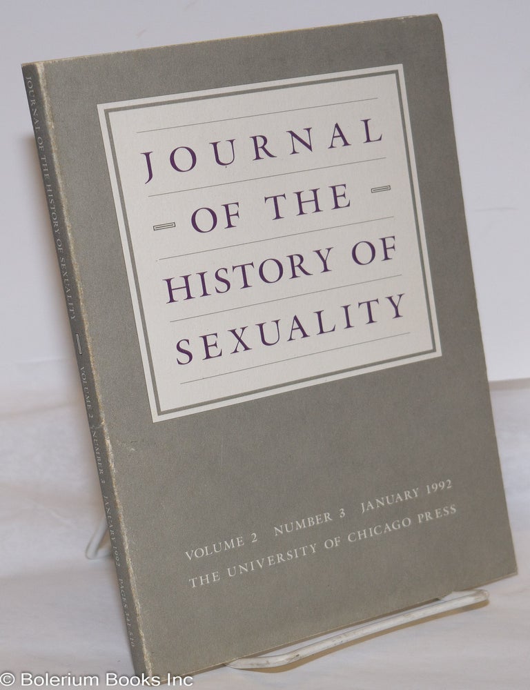 Cat.No: 274239 Journal of the History of Sexuality: vol. 2, #3, January 1992: Special Issue part 2; The State, Society, and the Regulation of Sexuality in Modern Europe. John C. Fout, Lesley A. Hall Robyn Cooper, James W. Jones, John Macnicol.