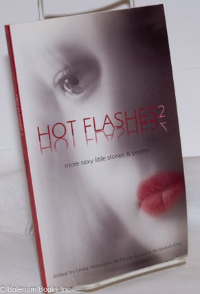 Cat.No: 274256 Hot Flashes 2: more sexy little stories & poems. Linda Watanabe McFerrin,...