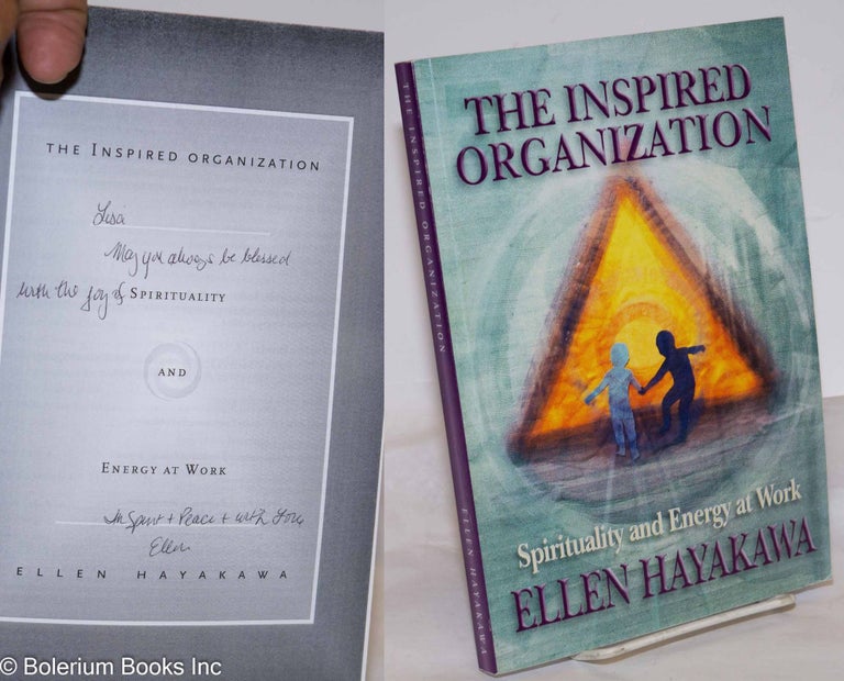 Cat.No: 274258 The Inspired Organization: Spirituality and Energy at Work. Ellen Hayakawa.