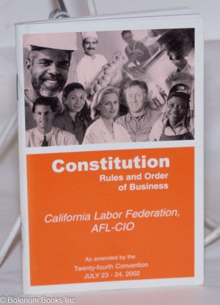 Cat.No: 274312 Constitution, Rules and Order of Business, California Labor Federation,...