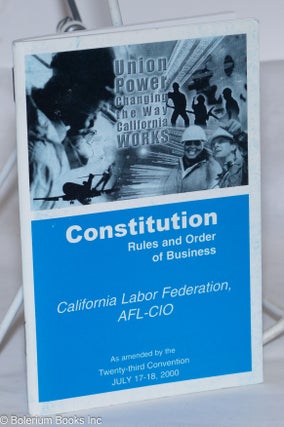 Cat.No: 274317 Constitution, Rules and Order of Business, California Labor Federation,...