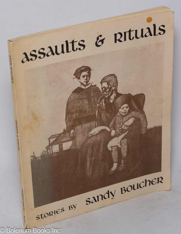 Cat.No: 27432 Assaults & Rituals: stories. Sandy Boucher.