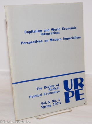 Cat.No: 274372 The Review of Radical Political Economics, vol. 5 no. 1, Spring 1973:...