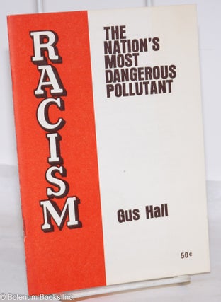 Cat.No: 274427 Racism, the nation's most dangerous pollutant. Gus Hall