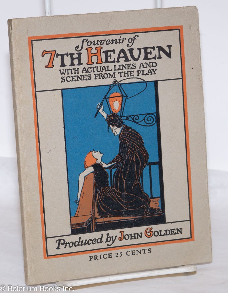 Cat.No: 274436 Souvenir of 7th Heaven with actual lines and scenes from the play: produced by John Golden. Austin Strong, Augustus Thomas, John Golden, Wade Douglas Margaret Evans Price, Jr, John Held.