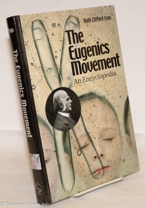 Cat.No: 274473 The Eugenics Movement; An Encyclopedia. Ruth Clifford Engs