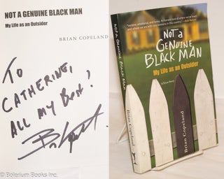 Cat.No: 274515 Not a Genuine Black Man; my life as an outsider [signed]. Brian Copeland