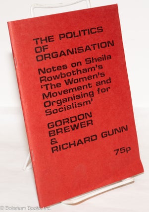 Cat.No: 274524 The politics of organisation; notes on Sheila Rowbotham's 'The women's...