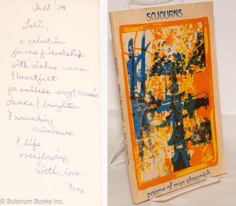 Cat.No: 274550 Sojourns: poems of Max Strasmich [inscribed & signed]. Max Strasmich, Louis Cuneo, Rainbow Blossom Marian Tim, Gary M. Rees.