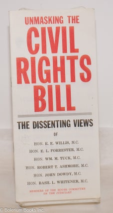 Cat.No: 274594 Unmasking the Civil Rights Bill: The Dissenting Views of Hon. E.E. Willis,...