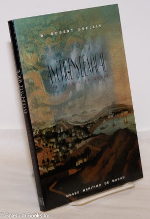 Cat.No: 274600 As Origens de Macau / The Origin of Macao. W. Robert Usellis, Pedro Miguel...