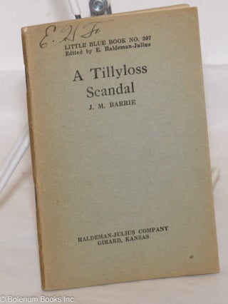 Cat.No: 274647 A Tillyloss Scandal. J. M Barrie