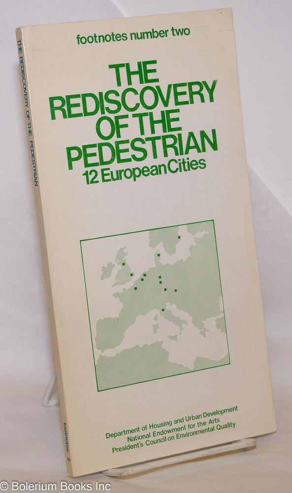 Cat.No: 274863 The Rediscovery of the Pedestrian; 12 European Cities. corporate authors: United States Department of Housing, Columbia University: Center for Advanced Research in Urban Urban Development, Institute for Environmental Action Environmental Affairs, Roberto Brambilla, Gianni Longo.