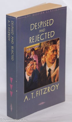 Cat.No: 274864 Despised & Rejected. A. T. Fitzroy, cover Jonathan Cutbill, Anne Magill,...
