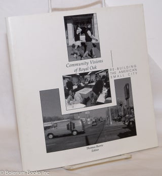 Cat.No: 274868 Community Visions of Royal Oak; Re-building the American Small City....