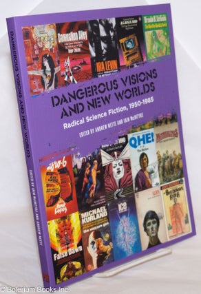 Cat.No: 274880 Dangerous Visions and New Worlds; Radical Science Fiction, 1950-1985....
