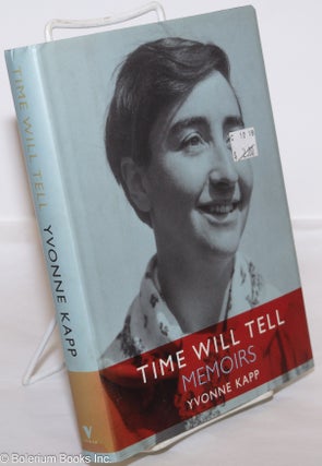 Cat.No: 274929 Time Will Tell: Memoirs. Yvonne Kapp, Charmian Brinson, Betty Lewis,...