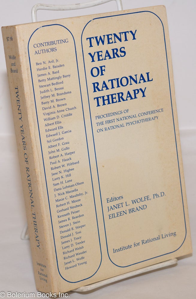 Cat.No: 274937 Twenty Years of Rational Therapy; Proceedings of the First National Conference on Rational Psychotherapy. Janet L. Wolfe, Eileen Brand.
