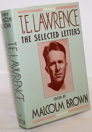 Cat.No: 274949 T. E. Lawrence: the selected letters. T. E. Lawrence, Malcolm Brown
