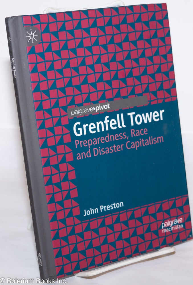 Cat.No: 274956 Grenfell Tower: Preparedness, Race and Disaster Capitalism. John Preston.