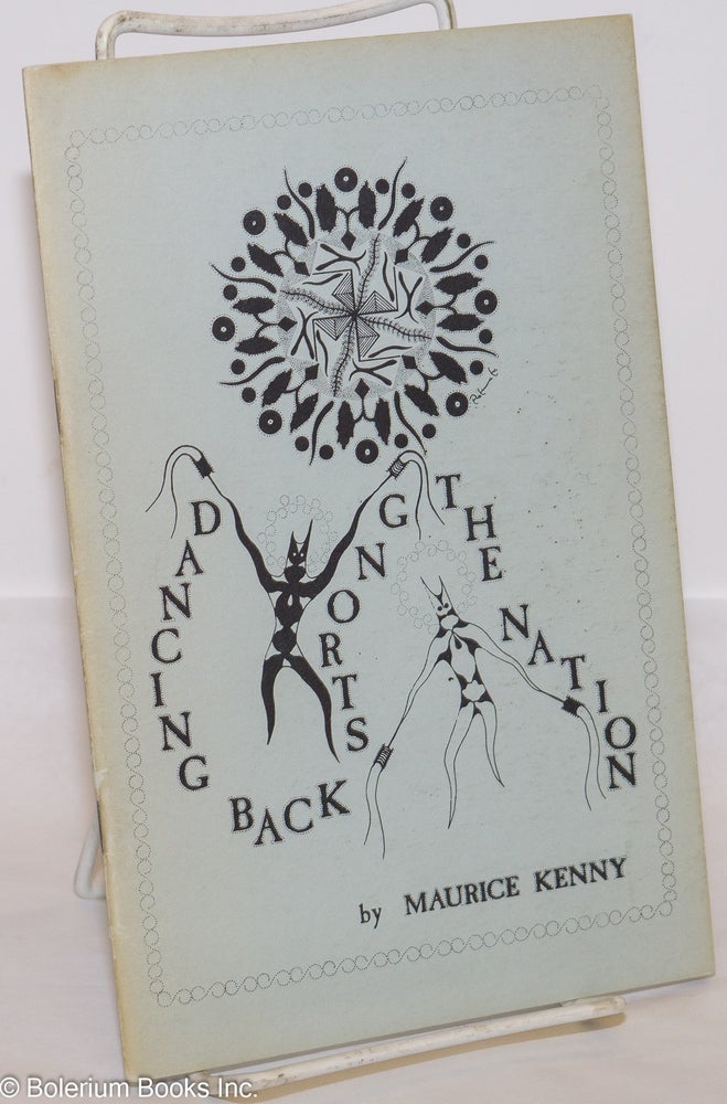 Cat.No: 274983 Dancing Back Strong the Nation; poems. Maurice Kenny, Rokwaho, Daniel Thompson.