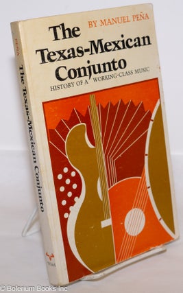 Cat.No: 275028 The Texas-Mexican conjunto: history of a working-class music. Manuel H....