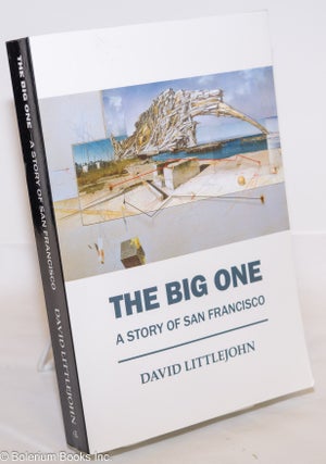 Cat.No: 275086 The Big One; A Story of San Francisco. David Littlejohn