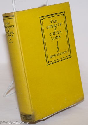 Cat.No: 275102 The Sheriff of Chispa Loma. Charles H. Snow