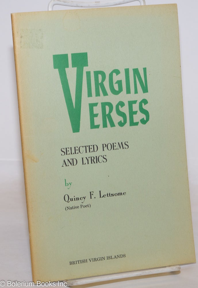 Cat.No: 275119 Virgin Verses: selected poems and lyrics. Quincy F. Lettsome.