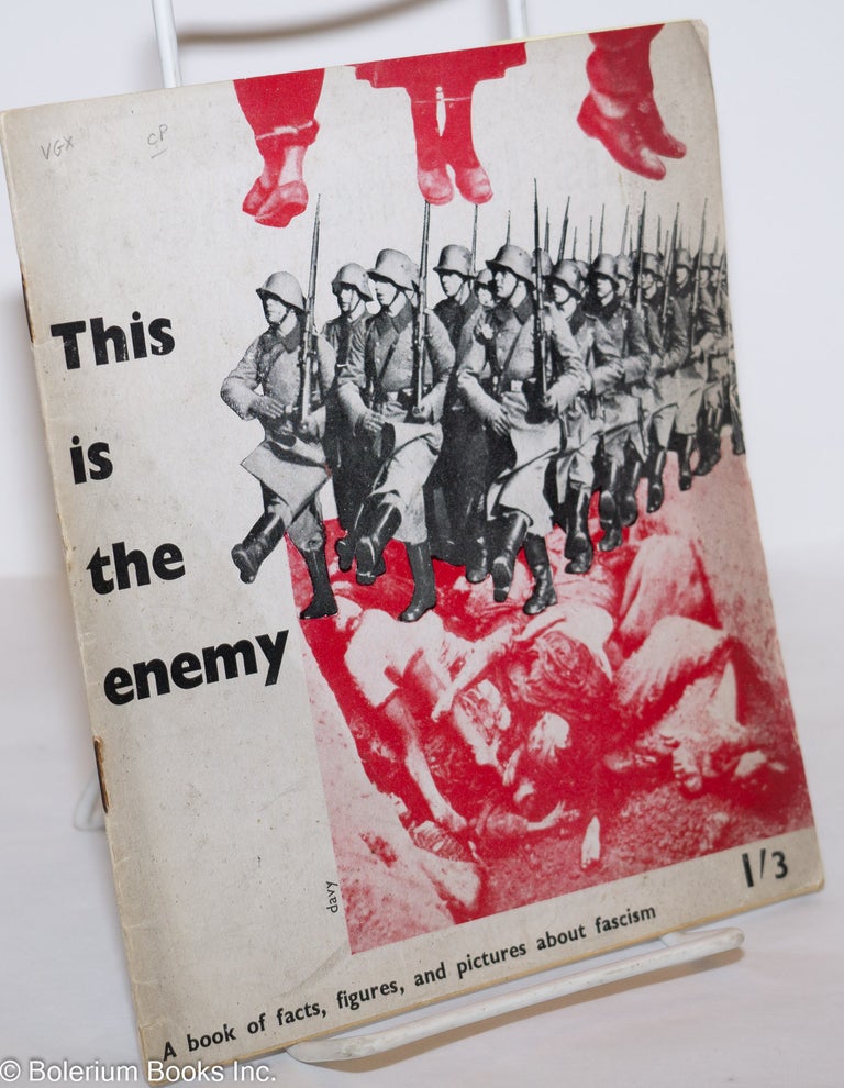 Cat.No: 275235 This is the enemy, a book of facts figures, and pictures about Fascism. Great Britain Communist Party.