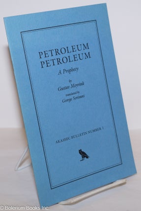 Cat.No: 275249 Petroleum Petroleum: A Prophecy, translated by George Scrivani. Gustav...
