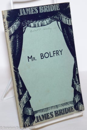 Cat.No: 275256 Mr. Bolfry: a play in one-act. James Bridie, pen-name of Osborne Henry Mavor