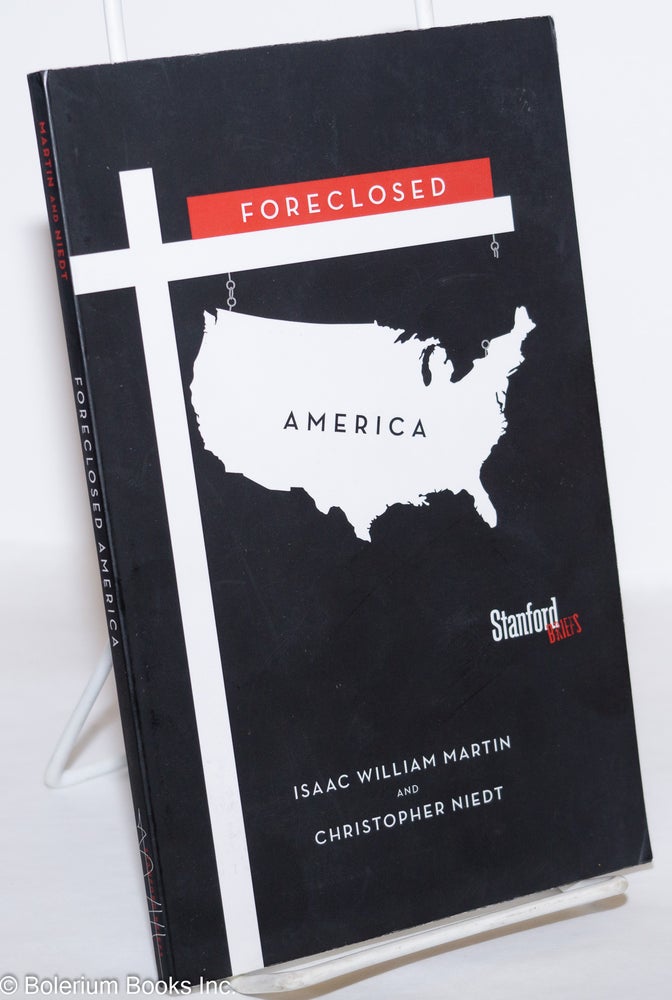 Cat.No: 275285 Foreclosed America. Isaac William Martin, Christopher Niedt.