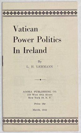 Cat.No: 275295 Vatican power politics in Ireland. L. H. Lehmann